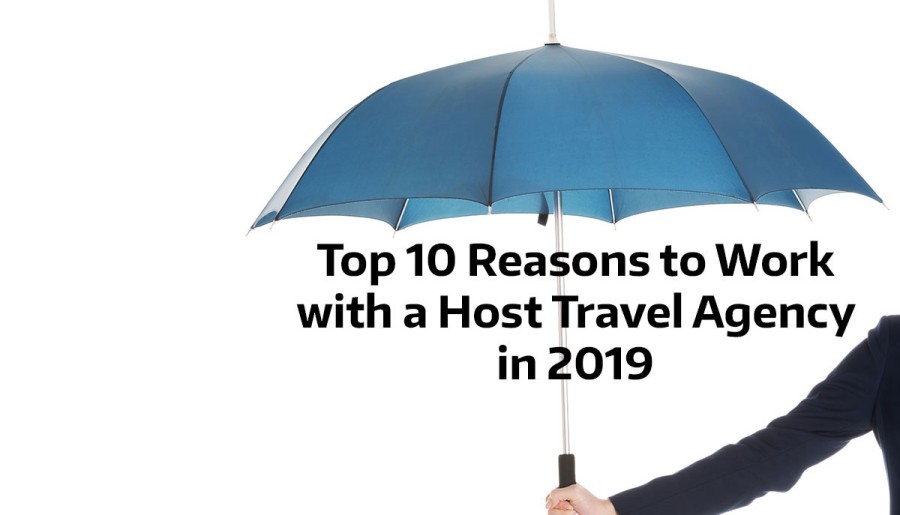 Here are 10 Reasons as to why working with a Host Travel Agency could be the right fit for you as a Travel Professional in 2019