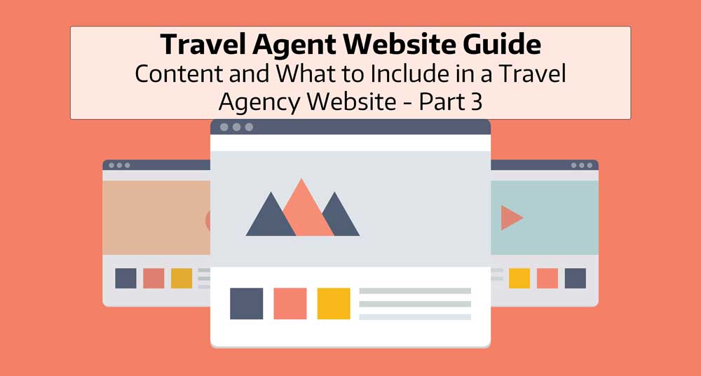 Travel Agent Website Guide: Content and What to Include in a Travel Agency Website – Part 3