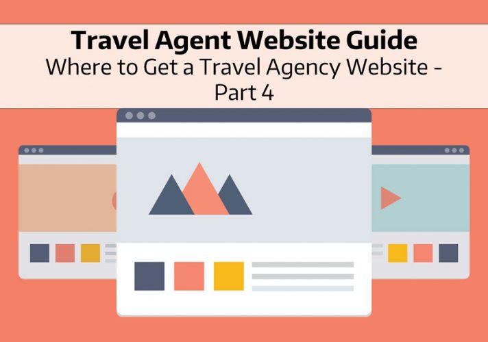 Travel Agent Website Guide: Where to Get a Travel Agency Website – Part 4