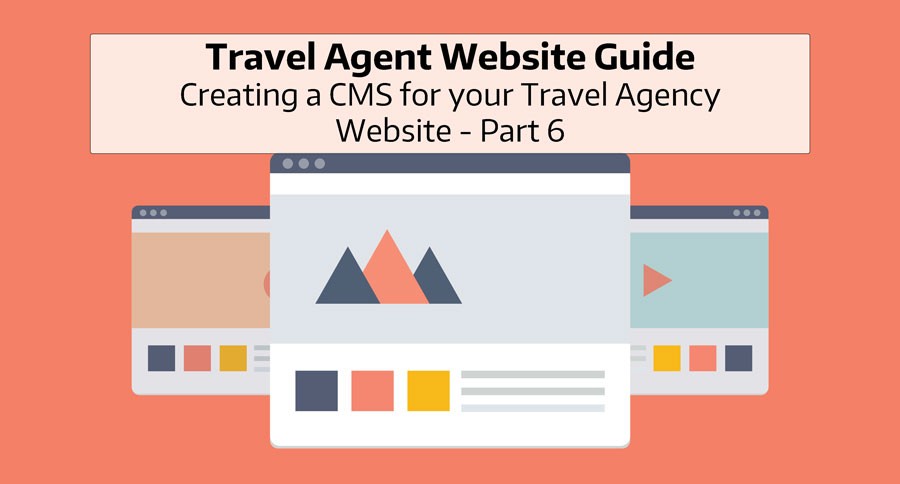 Travel Agent Resources for a High Quality Content Management Website in 2019