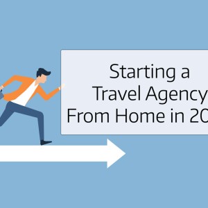 Starting a Travel Agency From Home in 2020