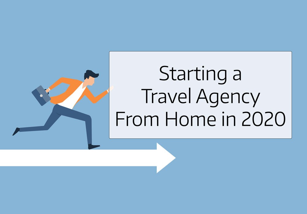 Starting a Travel Agency From Home in 2020 – A Complete Guide to Success