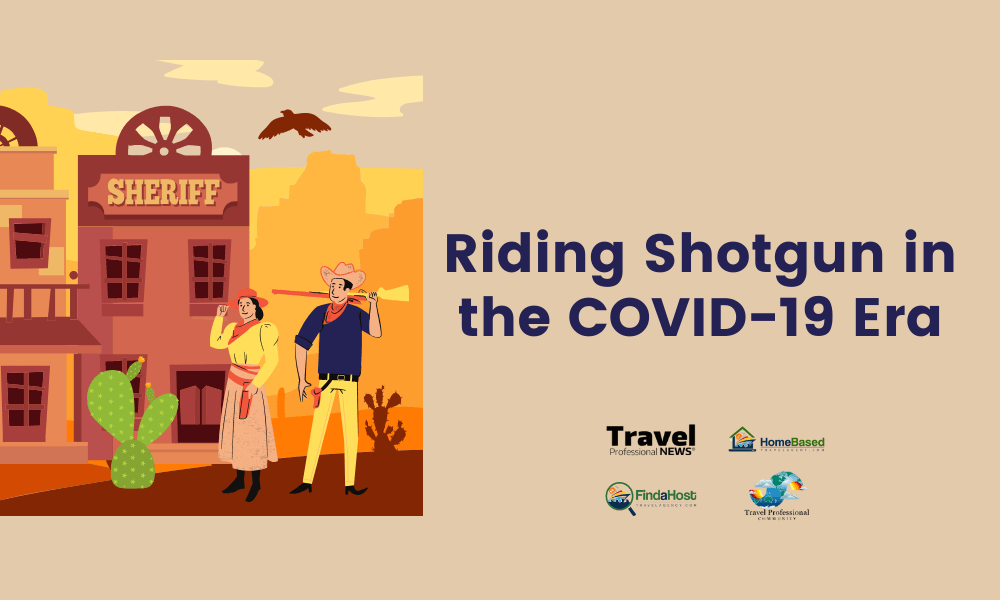 Riding Shotgun in the COVID-19 Wild West as a Travel Professional