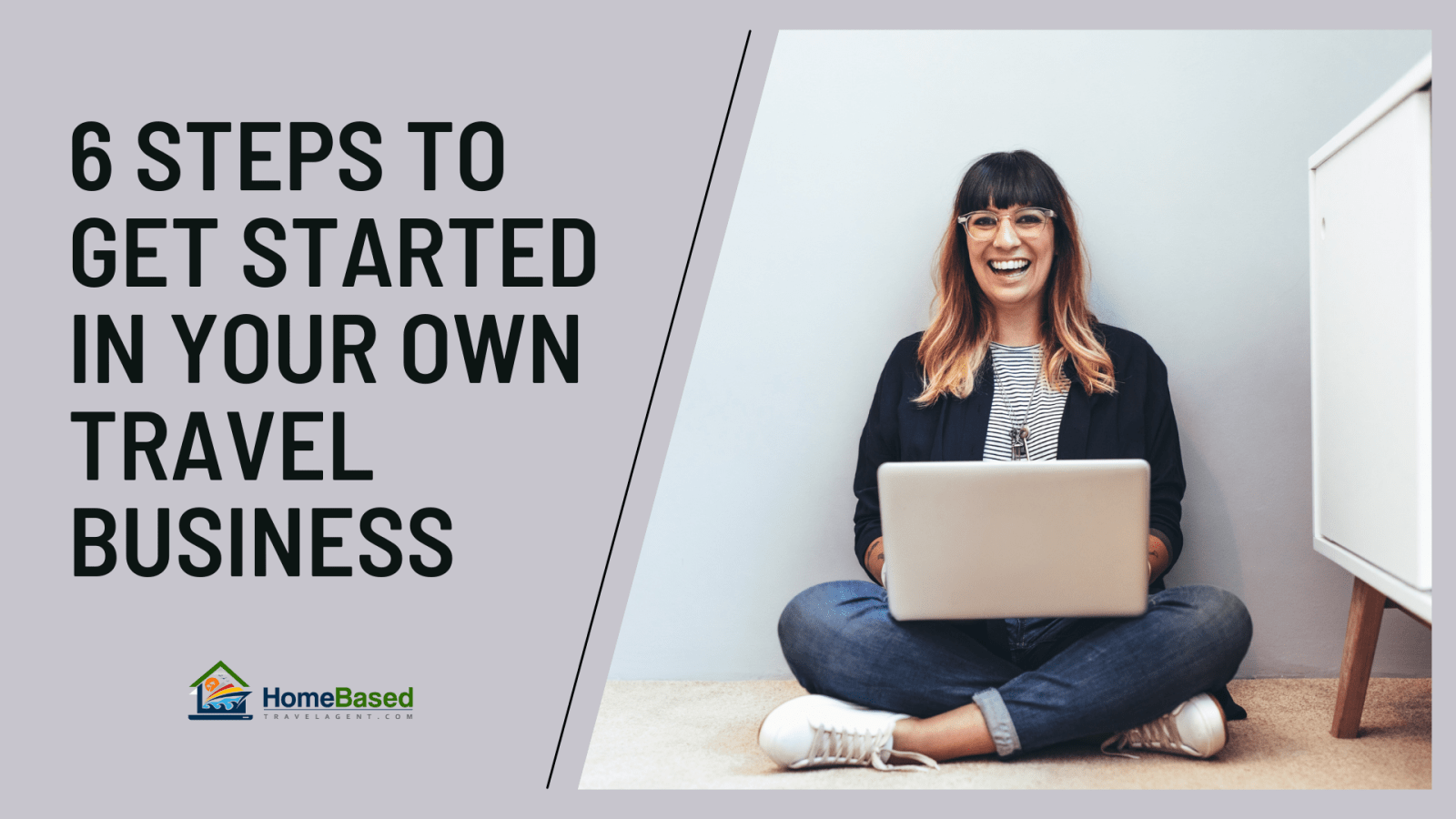 6 Steps to Get Started In Your Own Travel Business