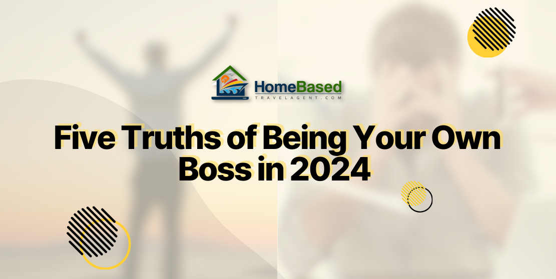 5 Truths of Being Your Own Boss in 2024