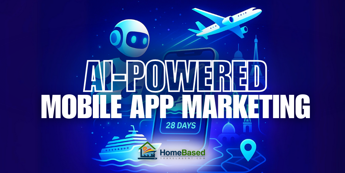 AI-Powered Mobile App Marketing for Travel Advisors: Your Gateway to Viral Success Tomorrow – Part 1