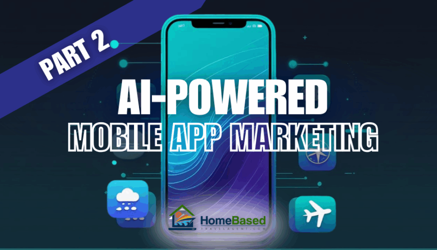 AI-Powered Mobile App Marketing for Travel Agents: Your Gateway to Viral Success Tomorrow - Written By: Tom Ogg, Co-Founder and Co-Owner - Travel Professional NEWS