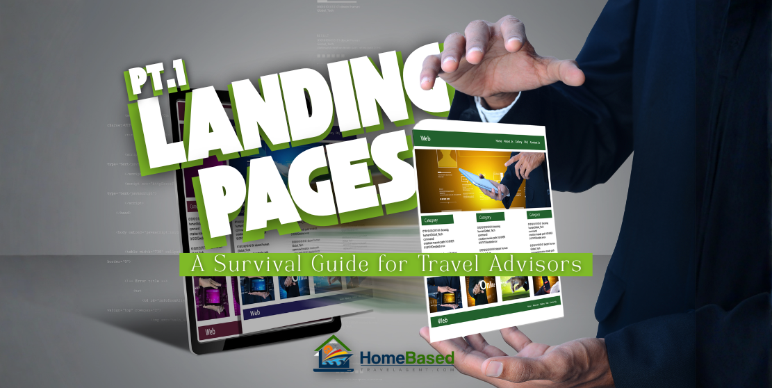 Landing Pages That Actually Convert: A Survival Guide for Travel Advisors – Part 1