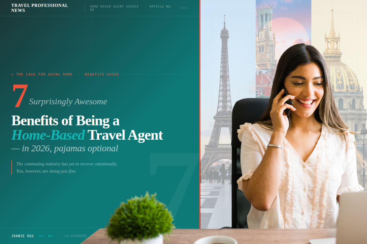 7 Surprisingly Awesome Benefits of Being a Home Based Travel Agent in 2026